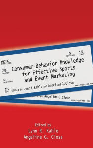 Consumer Behavior Knowledge for Effective Sports and Event Marketing / Edition 1