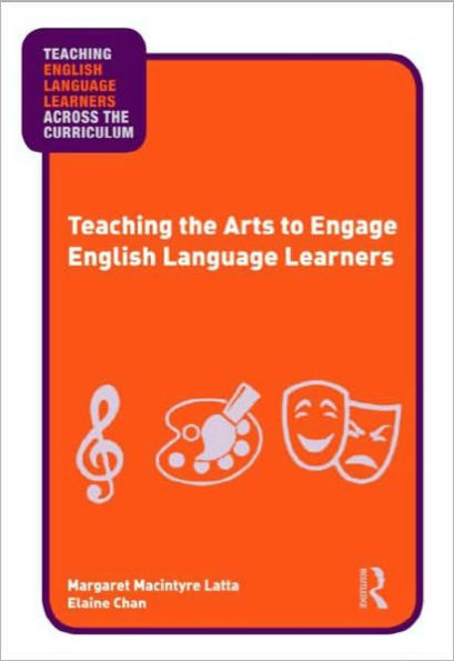 Teaching the Arts to Engage English Language Learners / Edition 1