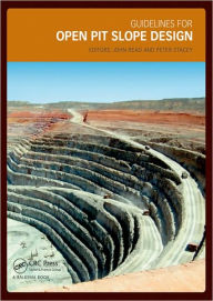 Title: Guidelines for Open Pit Slope Design / Edition 1, Author: John Read