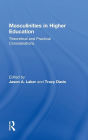 Masculinities in Higher Education: Theoretical and Practical Considerations / Edition 1