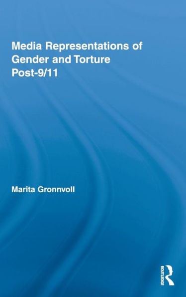 Media Representations of Gender and Torture Post-9/11 / Edition 1