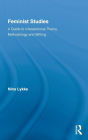 Feminist Studies: A Guide to Intersectional Theory, Methodology and Writing / Edition 1