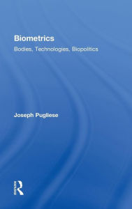 Biometrics: Bodies, Technologies, Biopolitics / Edition 1