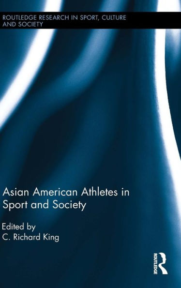 Asian American Athletes in Sport and Society / Edition 1