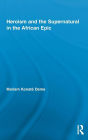 Heroism and the Supernatural in the African Epic