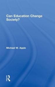 Title: Can Education Change Society?, Author: Michael W. Apple