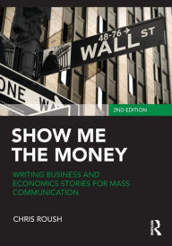 Show Me the Money: Writing Business and Economics Stories for Mass Communication