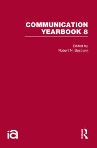 Title: Communication Yearbook 8 / Edition 1, Author: Robert Bostrom