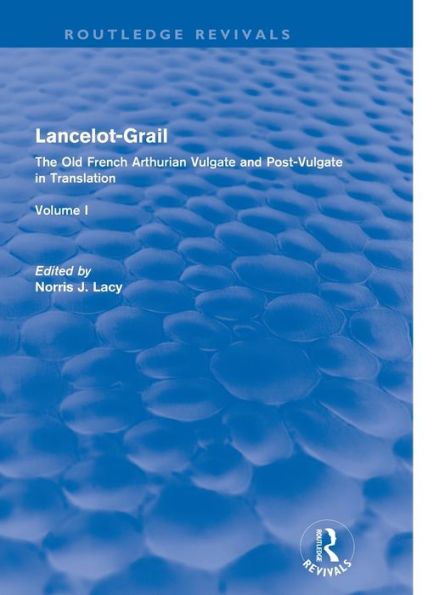 Lancelot-Grail: Volume 1 (Routledge Revivals): The Old French Arthurian Vulgate and Post-Vulgate in Translation