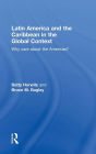 Latin America and the Caribbean in the Global Context: Why care about the Americas? / Edition 1