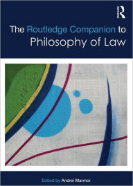 Title: The Routledge Companion to Philosophy of Law / Edition 1, Author: Andrei Marmor