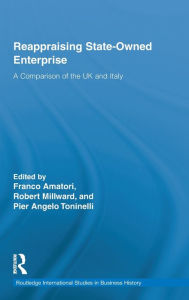 Title: Reappraising State-Owned Enterprise: A Comparison of the UK and Italy / Edition 1, Author: Franco Amatori