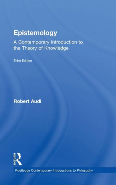 Epistemology: A Contemporary Introduction to the Theory of Knowledge / Edition 3