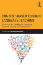 Content-Based Foreign Language Teaching: Curriculum and Pedagogy for Developing Advanced Thinking and Literacy Skills / Edition 1