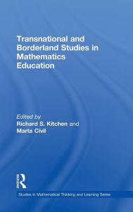 Title: Transnational and Borderland Studies in Mathematics Education / Edition 1, Author: Richard S. Kitchen