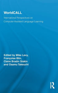 Title: WorldCALL: International Perspectives on Computer-Assisted Language Learning / Edition 1, Author: Mike Levy