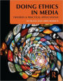 Doing Ethics in Media: Theories and Practical Applications / Edition 1