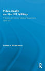 Public Health and the US Military: A History of the Army Medical Department, 1818-1917