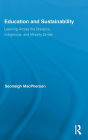 Education and Sustainability: Learning Across the Diaspora, Indigenous, and Minority Divide / Edition 1