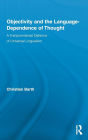 Objectivity and the Language-Dependence of Thought: A Transcendental Defence of Universal Lingualism