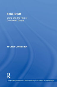 Title: Fake Stuff: China and the Rise of Counterfeit Goods, Author: Yi-Chieh Jessica Lin