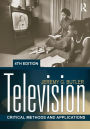 Television: Critical Methods and Applications / Edition 4