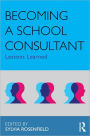 Becoming a School Consultant: Lessons Learned / Edition 1