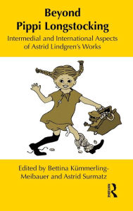 Title: Beyond Pippi Longstocking: Intermedial and International Approaches to Astrid Lindgren's Work / Edition 1, Author: Bettina Kümmerling-Meibauer