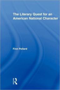 Title: The Literary Quest for an American National Character, Author: Finn Pollard