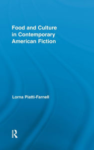 Title: Food and Culture in Contemporary American Fiction / Edition 1, Author: Lorna Piatti-Farnell