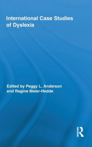 Title: International Case Studies of Dyslexia / Edition 1, Author: Peggy L. Anderson