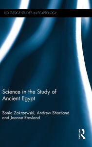 Title: Science in the Study of Ancient Egypt / Edition 1, Author: Sonia Zakrzewski