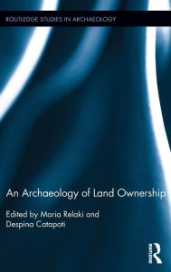 Title: An Archaeology of Land Ownership, Author: Maria Relaki