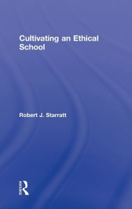 Title: Cultivating an Ethical School, Author: Robert J. Starratt