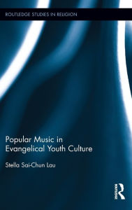 Title: Popular Music in Evangelical Youth Culture, Author: Stella Lau