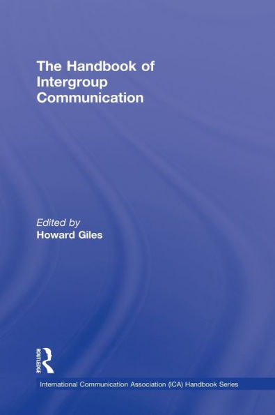 The Handbook of Intergroup Communication / Edition 1