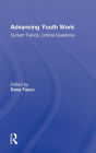 Advancing Youth Work: Current Trends, Critical Questions