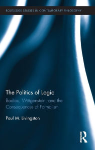 The Politics of Logic: Badiou, Wittgenstein, and the Consequences of Formalism