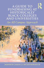 A Guide to Fundraising at Historically Black Colleges and Universities: An All Campus Approach / Edition 1