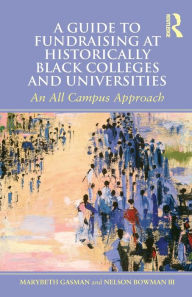 Title: A Guide to Fundraising at Historically Black Colleges and Universities: An All Campus Approach / Edition 1, Author: Marybeth Gasman