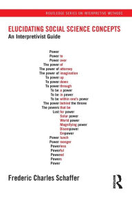 Title: Elucidating Social Science Concepts: An Interpretivist Guide / Edition 1, Author: Frederic Charles Schaffer