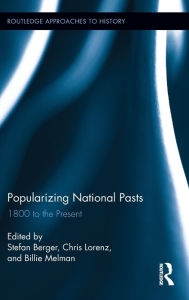 Title: Popularizing National Pasts: 1800 to the Present, Author: Stefan Berger