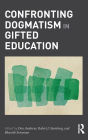 Confronting Dogmatism in Gifted Education