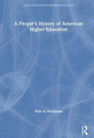 Title: A People's History of American Higher Education, Author: Philo A. Hutcheson