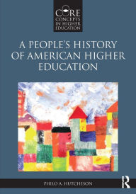 Title: A People's History of American Higher Education, Author: Philo A. Hutcheson