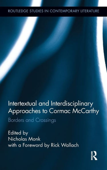 Intertextual and Interdisciplinary Approaches to Cormac McCarthy: Borders and Crossings / Edition 1