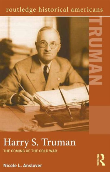 Harry S. Truman: The Coming of the Cold War