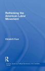 Rethinking the American Labor Movement