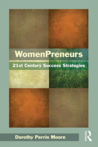 Title: WomenPreneurs: 21st Century Success Strategies / Edition 1, Author: Dorothy P. Moore