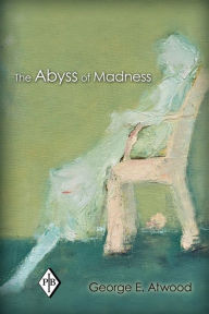 Title: The Abyss of Madness / Edition 1, Author: George E. Atwood